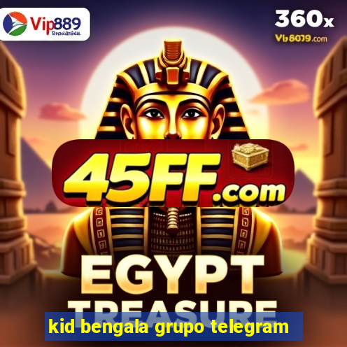 kid bengala grupo telegram